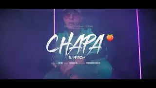 El Yf Boy - CHAPA (Video Oficial)