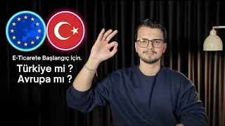 E-Ticarete Başlarken Türkiye'de mi Avrupa'da mı Başlamalısınız ?