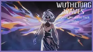 Wuthering Waves | Rinascita's Finally - Dawn Breaks on Dark Tides Part 1