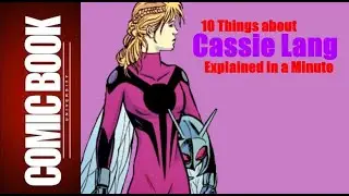 10 Things about Cassie Lang (Explained in a Minute) | COMIC BOOK UNIVERSITY