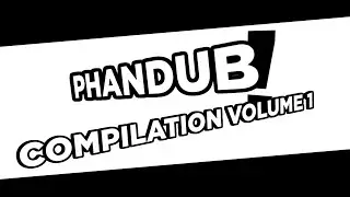 PHANDUB! Compilation Volume 1