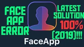 Face app error latest solution (2019)