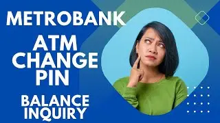 Paano mag Change Pin sa Metrobank || How to change your PIN || Balance Inquiry || Basic and Simple
