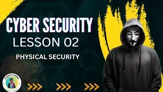 Cyber Security | Lesson 02 | Physical Security