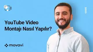 YouTube Video Montaj Nasıl Yapılır? (Movavi Video Editor Plus)