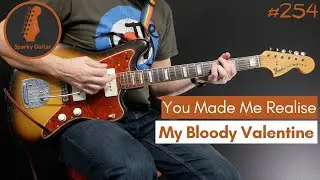 You Made Me Realise - My Bloody Valentine (Guitar Cover 