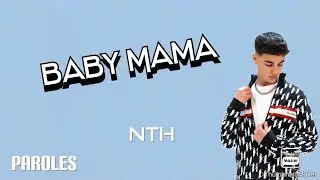 Baby Mama - NTH (Paroles)