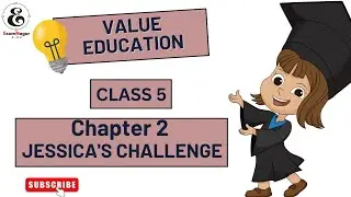 Jessica'S Challenge | Chapter 2 Jessica's Challenge | Class 5 Value Education | Exambia
