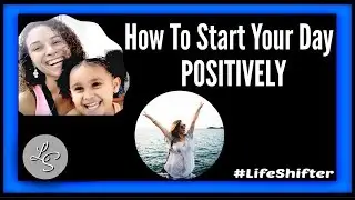 How To Start Your Day Positively