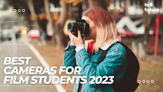 Best Cameras For Film Students 2023 🎥🎓 [Br8 Future For Young Filmmakers]