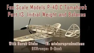 Fun Scale Models P 40 C Tomahawk  Part 13 Initial Weight and Balance