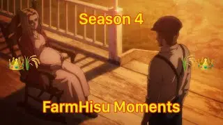Season 4 FarmHisu Moments