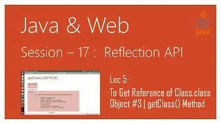 Reflection API in Java | #5 | To Get Reference of Class.class Object #3 | getClass() Method in Java