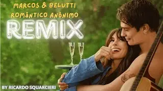 Marcos & Belutti   Romântico Anônimo by Remix Ricardo Squarcieri