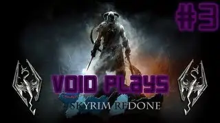 Let's Play Skyrim Redone [SkyRe] - Episode 3 - 'Gimme Dem Dragon Babies' - VoidTV