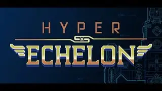 Hyper Echelon Gameplay (On Steam) - First Look (Commentary) #HyperEchelon