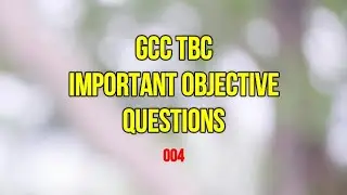 004 GCC TBC IMPORTANT OBJECTIVE QUESTIONS