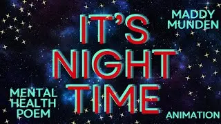 It's Night Time  - Mental Health Poem -  Maddy Munden