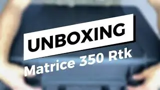 UNBOXING | MATRICE 350 RTK