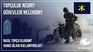 Topçuluk nedir,görevleri nelerdir | İlyasoloji