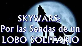 SKYWARS #15 ► EL LOBO SOLITARIO!