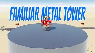 Familiar Metal Tower Experience
