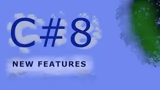 C# 8 Features (Default interface methods, Pattern matching, Using declarations, ...)
