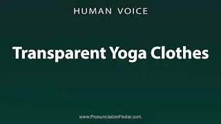 How To Pronounce Transparent Yoga Clothes