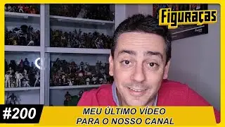 FIGURAÇAS #667: MEU ÚLTIMO VÍDEO PARA NOSSO O CANAL