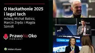 Prawo na Oko #33 | O Hackathonie 2025 i legal tech mówią Michał Babicz, Marcin Zręda i Magda Szmidt