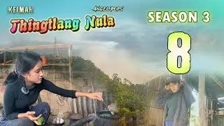 Keimah Thingtlang Nula S3 - (Epi 8)