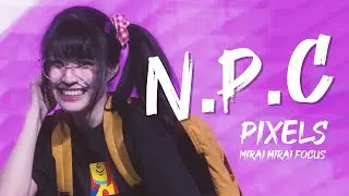 N.P.C : Mirai Mirai (Pixels Focus) @ PHENIX Idol Festival
