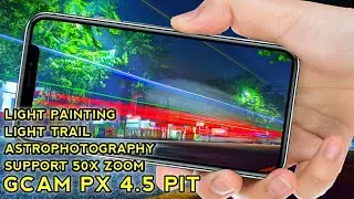 Mantul!! Gcam PX v4.5 Support Light Painting, Light Trail | Gcam Pitbull