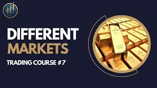 Different markets [Trading course #7]