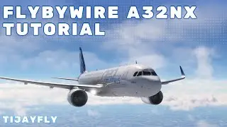 UPDATED FlyByWire A32NX Tutorial - MSFS Full Flight
