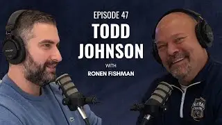 Episode 47: Todd Johnson - Part 2