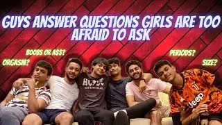 Guys answer *UNCOMFORTABLE* questions girls are too afraid to ask! (WILD)