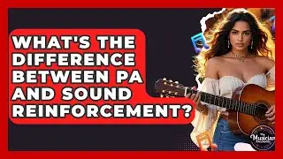 What's The Difference Between PA And Sound Reinforcement? - The Musician Encyclopedia
