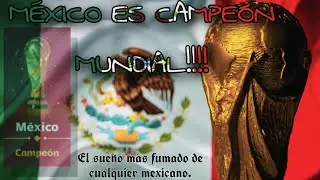 MÉXICO CAMPEÓN!!