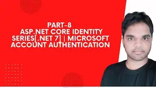 Part- 8| Asp.Net Core Identity Series[.NET 7] | Microsoft Account Authentication
