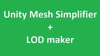Unity Mesh Simplifier + LOD maker