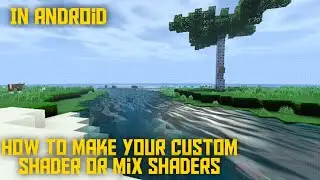 How to mix shaders or make your custom shader in android for Minecraft