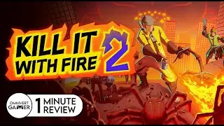 Kill It with Fire 2 | 1-Minute Game Review