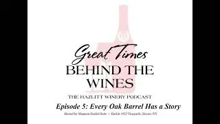 GTBTW Episode 5: Every Barrel Has a Story