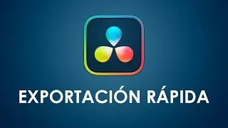 Exportación Rápida en Davinci Resolve