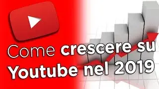 Come crescere su youtube nel 2019