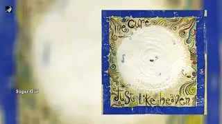 Sugar Girl by The Cure