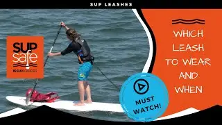 SUP SAFE - Leashes / A MUST WATCH