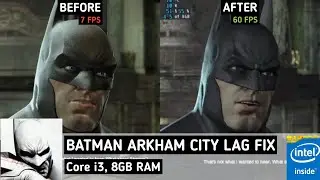 Batman Arkham City Lag Fix for Potato PC