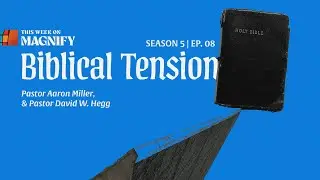 Biblical Tension | The Magnify Podcast